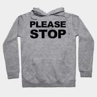 Please Stop - grungy white Hoodie